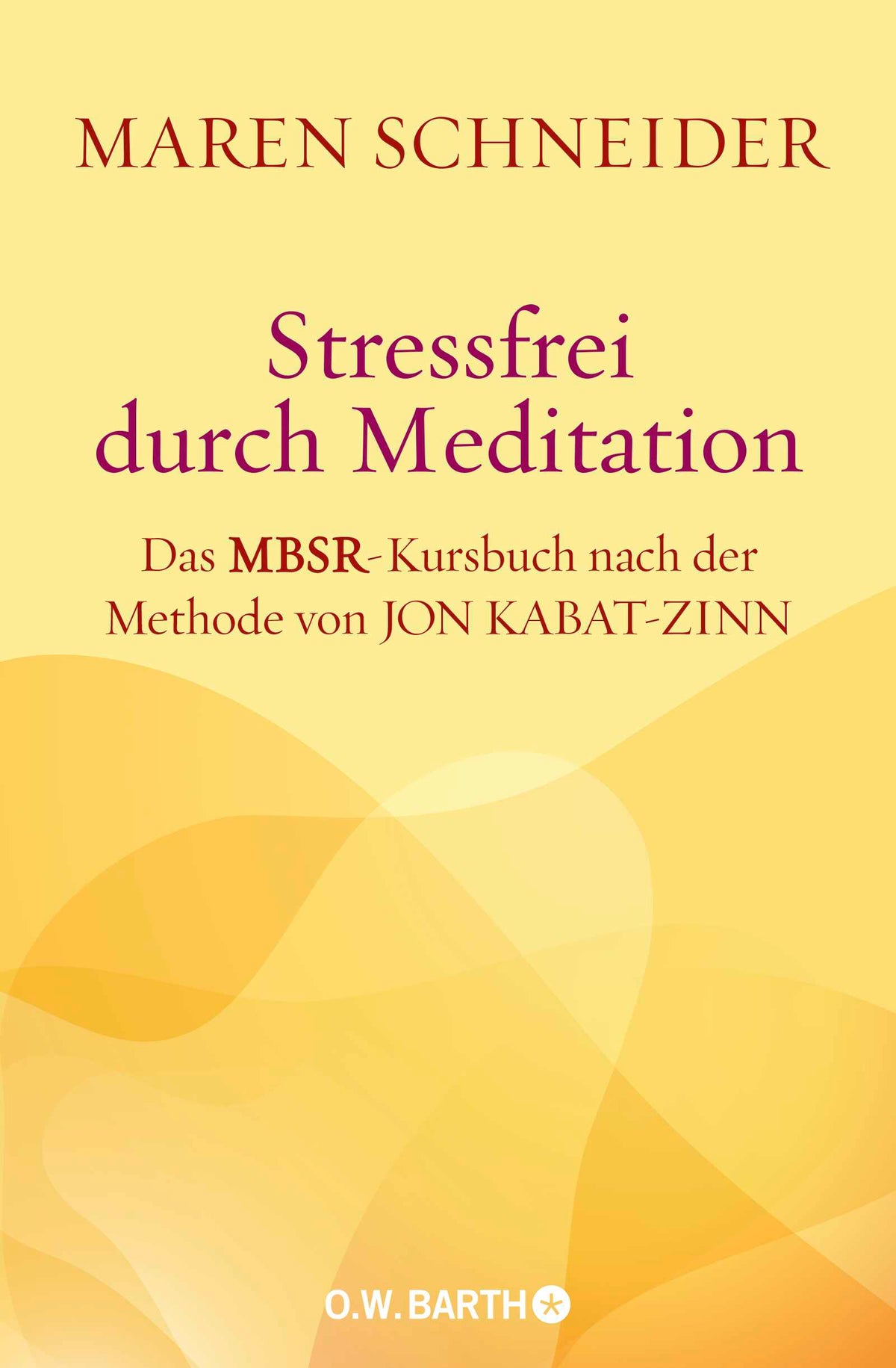 Stressfrei durch Meditation von Maren Schneider