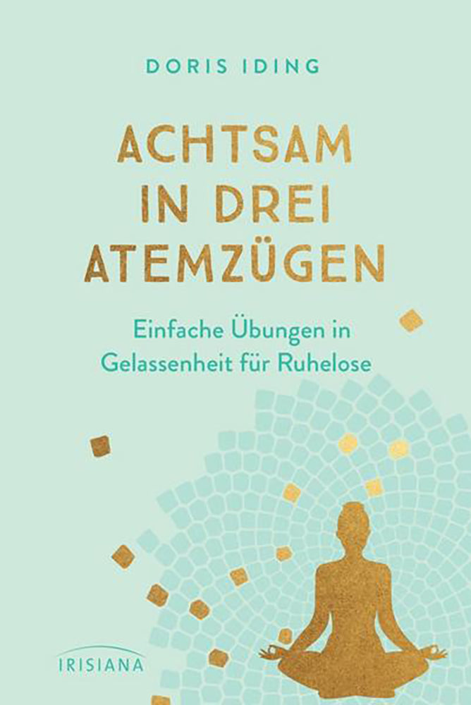 Achtsam in drei Atemzügen von Doris Iding