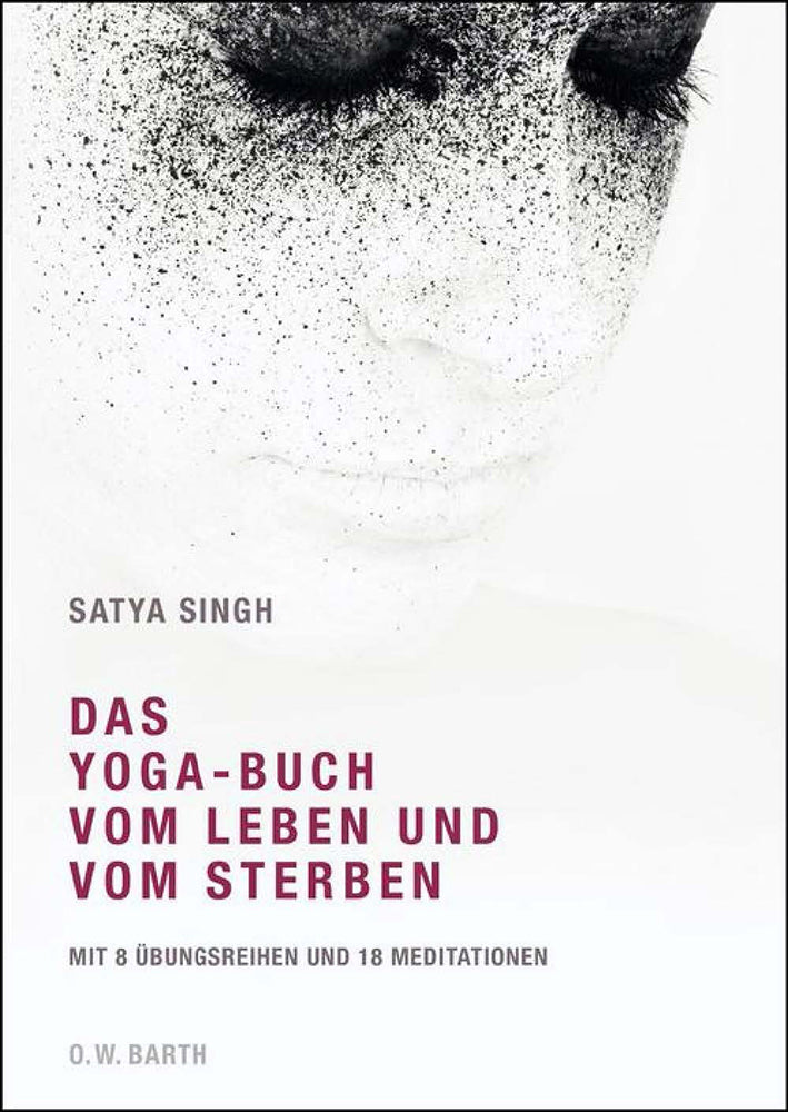 Das Yoga-Buch vom Leben und Sterben von Satya Sing