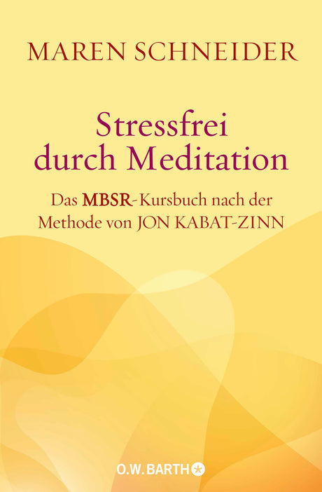 Stressfrei durch Meditation von Maren Schneider