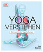 Yoga verstehen: Die Anatomie der Yoga-Haltungen von Ann Swanson
