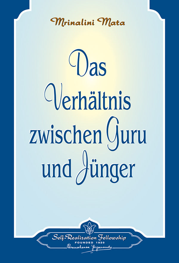 Das Verhältnis zwischen Guru und Jünger von Sri Mrinalini Mata