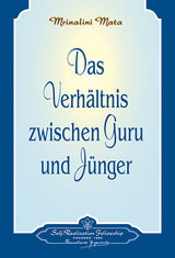 Das Verhältnis zwischen Guru und Jünger von Sri Mrinalini Mata