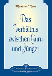 Das Verhältnis zwischen Guru und Jünger von Sri Mrinalini Mata