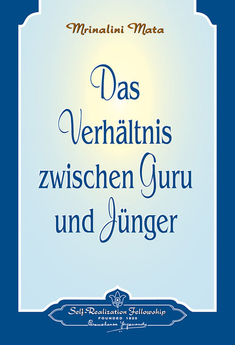Das Verhältnis zwischen Guru und Jünger von Sri Mrinalini Mata