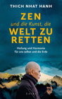 Zen und die Kunst, die Welt zu retten von Thich Nhat Hanh
