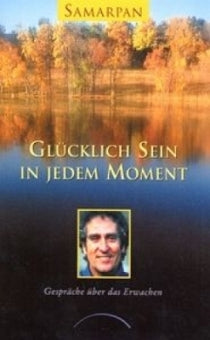 Glücklich sein in jedem Moment von Samarpan