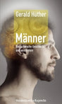 Männer. Das schwache Geschlecht und sein Gehirn von Gerald Hüther