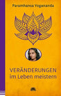 Veränderungen im Leben meistern von Paramhansa Yogananda